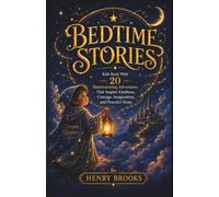 Bedtime Stories: Kids Book With 20 Heartwarming Adventures That Inspire Kindness, Courage, Imagination, and Peaceful Sleep