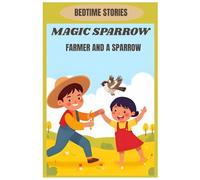 BEDTIME STORIES: MAGIC SPARROW ,FARMER AND A SPARROW