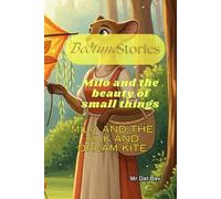 Bedtime Stories. Milo and the beauty of small things: Milo and the silk and dreams Kite: 14 (Better Children)