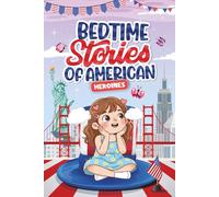 Bedtime Stories of American Heroines: 15 Stories of Extraordinary Women Who Inspire Courage, Self-Confidence, and Ambition