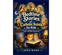 Bedtime Stories of Catholic Saints for Kids: Faith-Filled Nighttime Reads to Comfort, Inspire, and Guide Young Hearts.