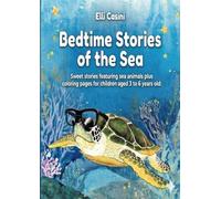 Bedtime Stories of the Sea: Sweet stories featuring sea animals plus coloring pages for children aged 3 to 6 years old
