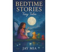 Bedtime Stories - Tiny Tales: 20 Calming Stories for Kids Ages 2-6, Screen-Free Bedtime Tales That Teach Lessons, Encourage Creativity, and Help Children Sleep
