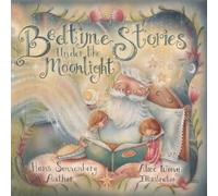 Bedtime Stories Under the Moonlight: Grandpa’s Timeless Tales of Love, Friendship, Bravery, and Hope.
