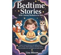 Bedtime Stories With Calming Meditation For Kids: Magical Animal Adventures and Affirmations to Reduce Anxiety, Build Confidence, and Help Children ... Tales & Calming Sleep Stories for Kids)