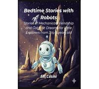 Bedtime Stories with Robots: Stories of Mechanical Friendship and Galactic Dreams for Little Explorers from 3 to 6 years old