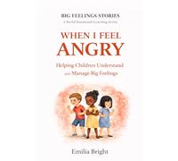 Bedtime Story WHEN I FEEL ANGRY: A Social Emotional Learning Book for Children 4-10 (BIG FEELINGS STORIES: A Social Emotional Learning Series)