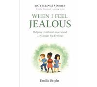 Bedtime Story WHEN I FEEL JEALOUS: A Social Emotional Learning Book for Children 4-8 (BIG FEELINGS STORIES: A Social Emotional Learning Series)