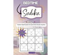 Bedtime Sudoku Pocket-Sized Puzzles for Quick Brain Breaks Anytime: Relaxing Compact Puzzle Book for Adults, Perfect for Nighttime Wind-Down and Screen-Free Relaxation
