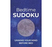 Bedtime Sudoku: Sudoku Puzzles to Relax | Unwind Your Mind Before Bed | 6x9 inches, 110 pages | 50+ Puzzles | Solutions Included