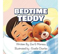 Bedtime Teddy: Snuggle Up with This Lovely Bedtime Tale (for ages 3-5)