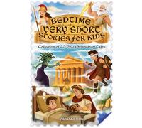 Bedtime Very Short Stories For Kids: Collection of 22 Greek Mythology Tales
