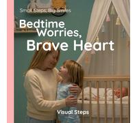 Bedtime Worries, Brave Heart: Helping Kids Handle Big Emotions (Small Steps, Big Smiles)