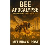 Bee Apocalypse: CCD and the Conspiracies