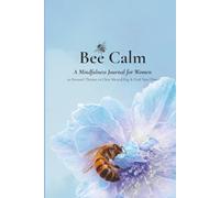 Bee Calm: A Mindfulness Journal for Women: 50 Focused Themes to Clear Mental Fog & Find Your Flow