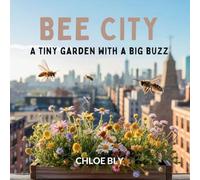 Bee City: A Tiny Garden With a Big Buzz: 1 (Planet Protectors Club)