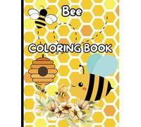 Bee Coloring Book for Kids: Color Your Way Through the Wonderful World of Bees!