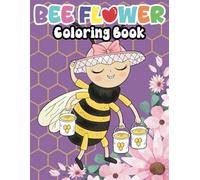 Bee Flower coloring book: 34 Bold and easy Illustrations of Flowers and kawaii Bees for Relaxing and Stress Relief for Adults and Kids.
