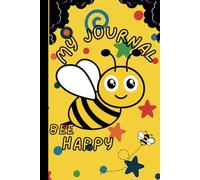 Bee Happy: A Kids Gratitude Journal: Inspired to Nurture Thankfulness everyday