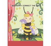 Bee Happy Connect the Dots: A Sweet Counting and Coloring Adventure for Kids Ages 5-8