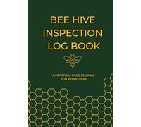 Bee Hive Inspection Log Book: Beekeeper Journal for Tracking Colony Health, Queen Status, Honey Production & Yard Maintenance | Gift for Backyard Beekeepers