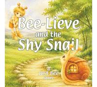 BEE Lieve and the Shy Snail: A Just BEE Story - Children’s picture book about shyness, confidence and bashful moments for ages 3+ (The Just BEE World)