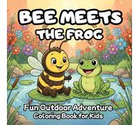 Bee meets the Frog: Fun Outdoor Adventure Coloring Book for Kids (Colorful Friends - A Nature-Inspired Coloring Adventure Series for Kids)