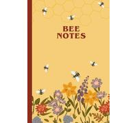 Bee Notes: A Lined and Illustrated Notebook for Nature Lovers, Gardeners, and Beekeepers
