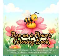 Bee on a Flower Coloring Book: Bee coloring book for adults, flower coloring book for kids, nature coloring book, relaxing bee coloring book, stress ... coloring book, simple flower and bee coloring