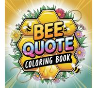 Bee Quote coloring book: for adults and children to relieve stress.