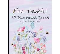 Bee Thankful: 30 Day Guided Journal Lessons From the Hive: An Exploration of Thankfulness and Gratitude | Pastel cover | adults and teens