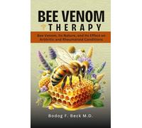 Bee Venom Therapy Bee Venom, Its Nature, and Its Effect on Arthritic and Rheumatoid Conditions