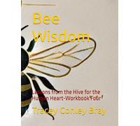Bee Wisdom: Lessons from the Hive for the Human Heart-Workbook Four