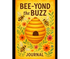 Bee-Yond the Buzz: Hive Inspection Logbook to Track Colony Health, Honey Production, and Queen Activity.... Great as a gift for the Beekeeper in your ... as you start your Bee Keeping Journey!!!