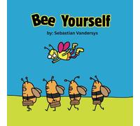 Bee Yourself: A cute story about a bee who embraces his uniqueness and finds his passion.