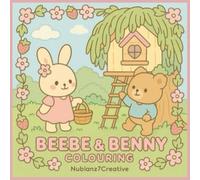 Beebe & Benny Colouring: Cute and comfy colouring book | Cozy Colouring | Animal characters indoors and outdoors fun