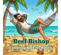 Beef Bishop Adventures: Funny Australian Colouring Book for Adults and Teens | Aussie Humour, Tradies, Camping, Fishing, BBQ, Relaxation & Stress Relief | Gift for Men, Dads & Mates