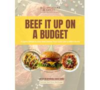 Beef It Up on a Budget: Burgers, Steaks & Easy Beef Dishes That Taste Like a Million Bucks (Affordable Budget Series)