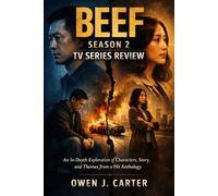 BEEF Season 2 TV Series Review: An In-Depth Exploration of Characters, Story, and Themes from a Hit Anthology