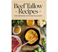 Beef Tallow Recipes, For Carnivore, Keto, and Paleo Diets