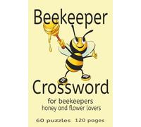 Beekeeper Crossword: Beekeeper and flower enthusiasts crossword puzzles, 60 puzzles, 120 pages, Solution pages