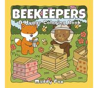 Beekeepers: A Hygge Coloring Book: A Cozy Coloring Adventure with Cute Fuzzy Animals on a Whimsical Bee Farm (Fuzzy Friends Coloring)