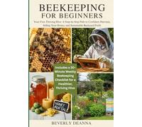 BEEKEEPING FOR BEGINNERS: Your First Thriving Hive: A Step-by-Step Path to Confident Harvests, Selling Your Honey, and Sustainable Backyard Profit