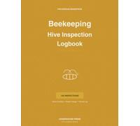 Beekeeping Hive Inspection Logbook: A Complete Apiary Record Book for Serious Beekeepers - 100 Hive Inspections with Varroa Mite Tracking, Queen ... Feeding, and Harvest Log | 8.5 x 11 inches