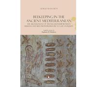 Beekeeping in the Ancient Mediterranean. The archaeology of the relationship between humans and bees from Prehistory to Late Antiquity (De ortibus et occasibus)