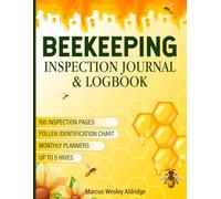 Beekeeping Inspection Journal: A Complete Hive Record Book for Beekeepers - 100 Inspection Pages, Pollen Identification Chart, Monthly Planners, Treatment Log & Honey Harvest Tracker for Up to 5 Hives