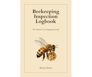 Beekeeping inspection log: The Ultimate Hive Management Journal to Track Queen Health, Colony Strength, Honey Harvest, and Increase Apiary Production | 120-Page Premium Field Notebook