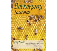 Beekeeping Journal: A 100-Page Logbook for Hive Inspections, Honey Harvests & Seasonal Notes