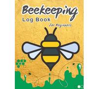 Beekeeping Log Book for Beginners: Hive Check Sheets for Colony Health, Queen Status, Brood Pattern, Food Stores, Weather & Pest Monitoring