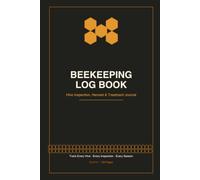 Beekeeping Log Book: Hive Inspection, Harvest & Treatment Journal for Beekeepers
